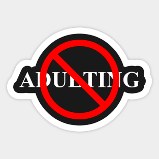 No Adulting (White Text) Sticker